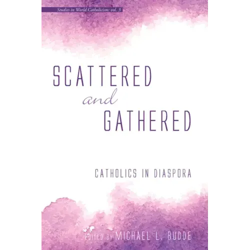 Scattered and Gathered: Catholics in Diaspora