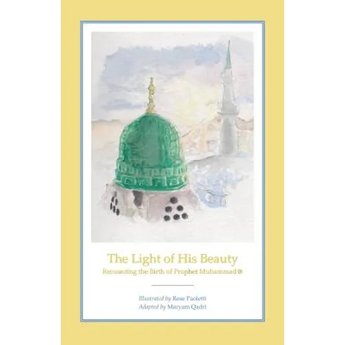 The Light of His Beauty: Recounting the Birth of Prophet Muhammad