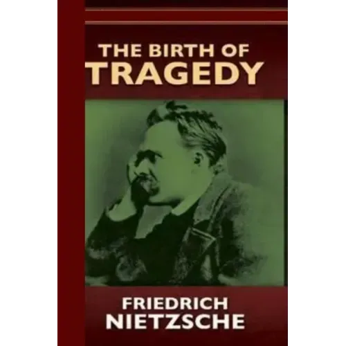 The Birth of Tragedy or Hellenism and Pessimism