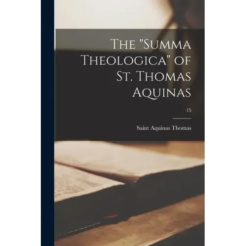 The "Summa Theologica" of St. Thomas Aquinas; 15