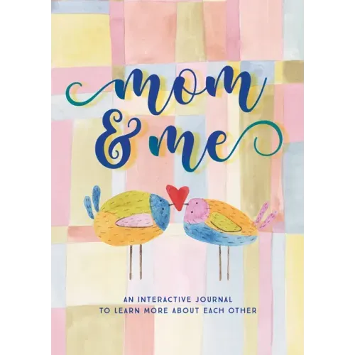 Mom & Me - Second Edition: An Interactive Journal to Learn More about Each Other