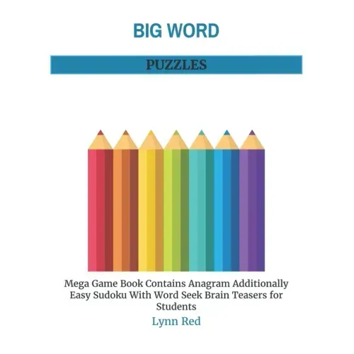 Big Word Puzzles: Mega Game Book Contains Anagram Additionally Easy Sudoku With Word Seek Brain Teasers for Students