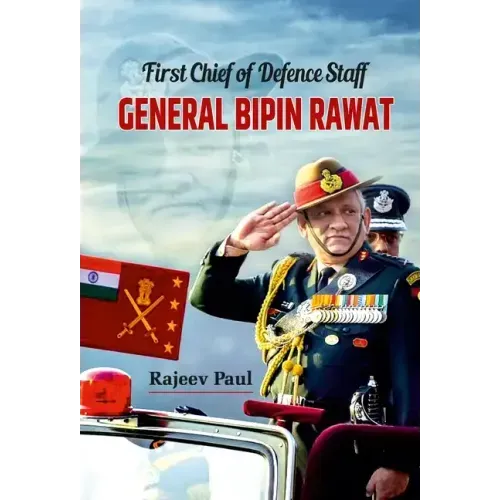 First Chief of Defence Staff: General Bipin Rawat