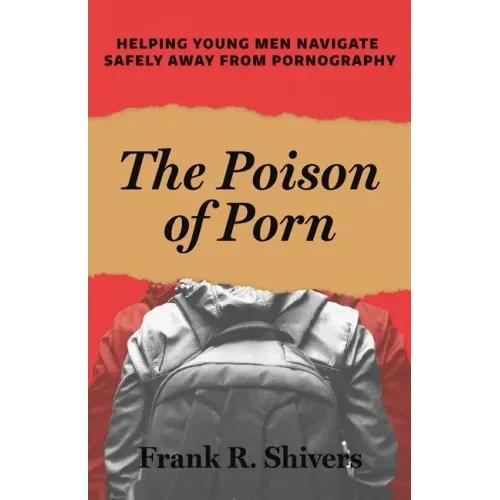 The Poison of Porn: Helping young men navigate safely away from pornography