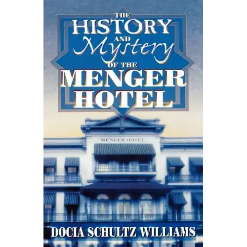 The History and Mystery of the Menger Hotel