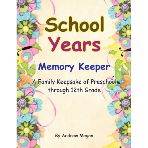School Years: Memory keeper: A Family keepsake of preschool through 12th Grade