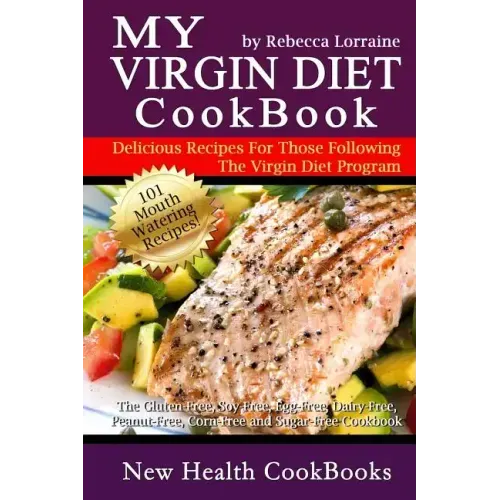 My Virgin Diet CookBook: : The Gluten-Free, Soy-Free, Egg-Free, Dairy-Free, Peanut-Free, Corn-Free and Sugar-Free Cookbook