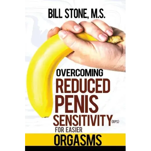 Overcoming Reduced Penis Sensitivity (RPS) for Easier Orgasms