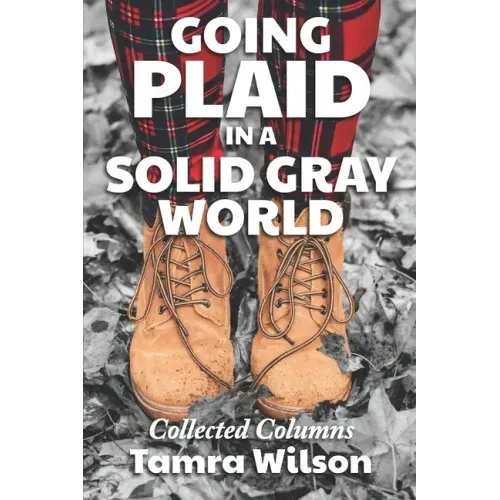 Going Plaid in a Solid Gray World: Collected Columns