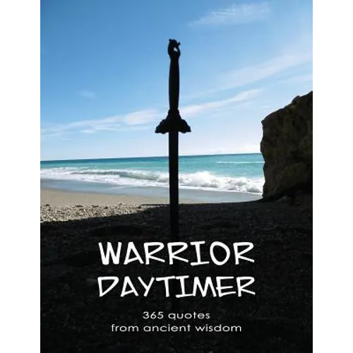 Warrior Daytimer: 365 Quotes of Ancient Wisdom