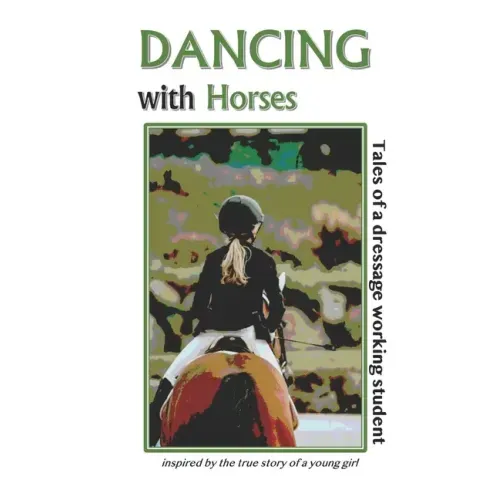 Dancing with Horses: Tales of a Dressage Working Student