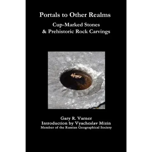 Portals to Other Realms: Cup-Marked Stones and Prehistoric Rock Carvings