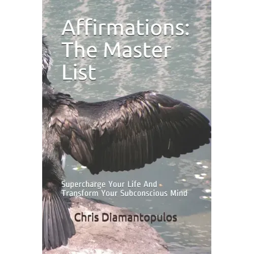 Affirmations: The Master List: Supercharge Your Life And Transform Your Subconscious Mind