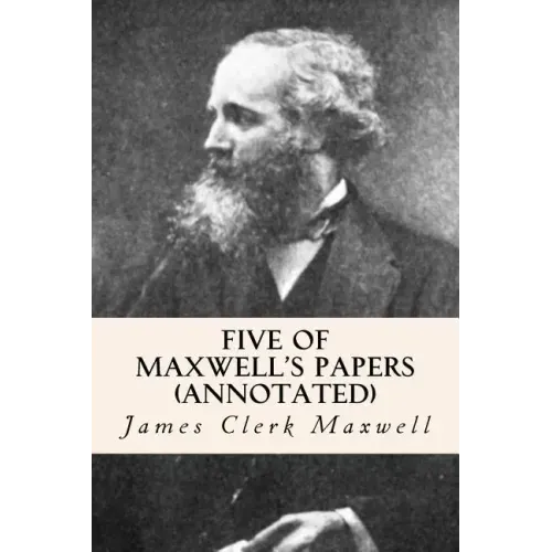 Five of Maxwell's Papers (annotated)