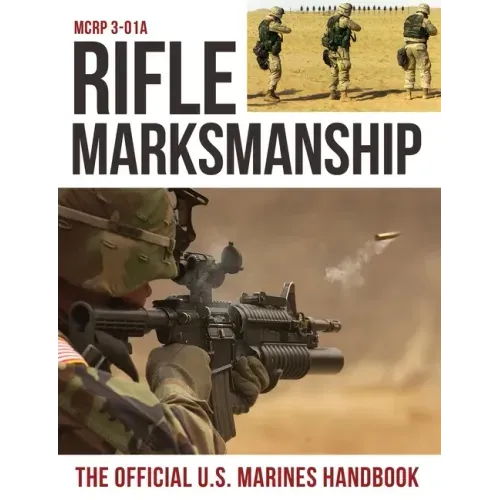 Rifle Marksmanship: US Marine Corps MCRP 3-01A