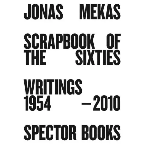 Jonas Mekas: Scrapbook of the Sixties: Writings 1954-2010