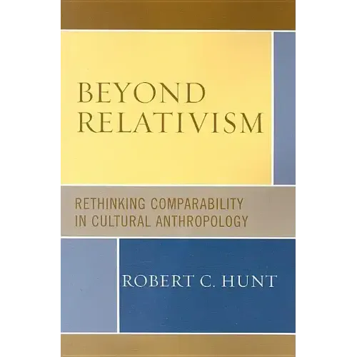 Beyond Relativism: Comparability in Cultural Anthropology
