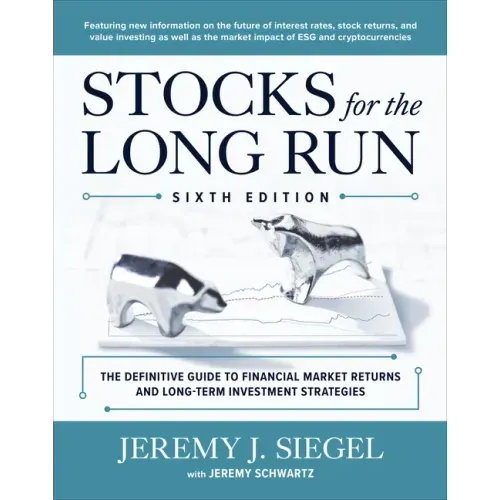 Stocks for the Long Run: The Definitive Guide to Financial Market Returns & Long-Term Investment Strategies, Sixth Edition