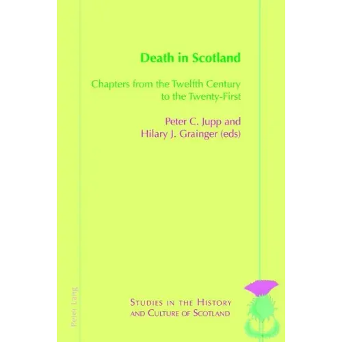 Death in Scotland: Chapters from the Twelfth Century to the Twenty-First