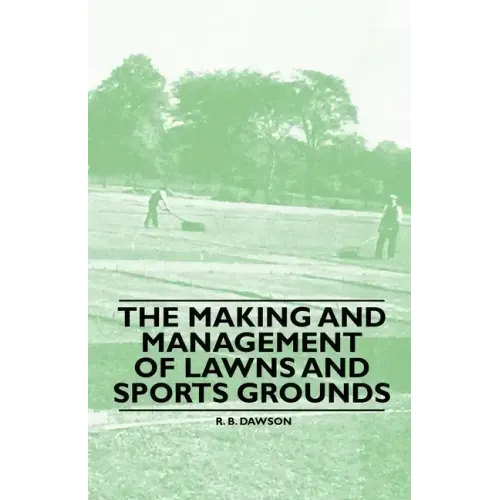 The Making and Management of Lawns and Sports Grounds