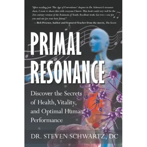 Primal Resonance: Discover the Secrets of Health, Vitality, and Optimal Human Performance