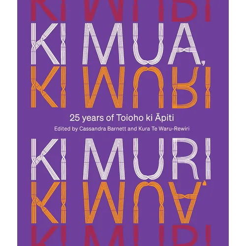 KI Mua, KI Muri: 25 Years of Toioho KI Apiti