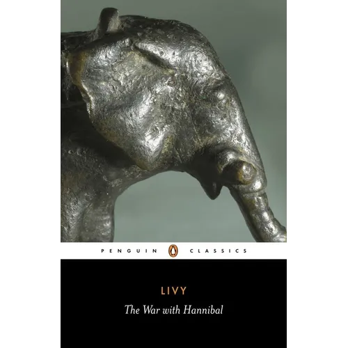 The War with Hannibal: Books XXI-XXX of the History of Rome from Its Foundation