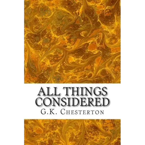 All Things Considered: (G.K. Chesterton Classics Collection)