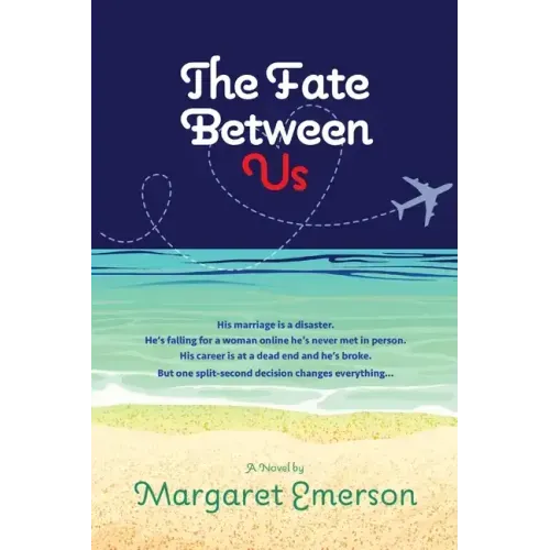 The Fate Between Us: A Online Affair Love Story From a Man's Perspective