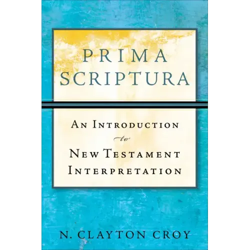 Prima Scriptura: An Introduction to New Testament Interpretation