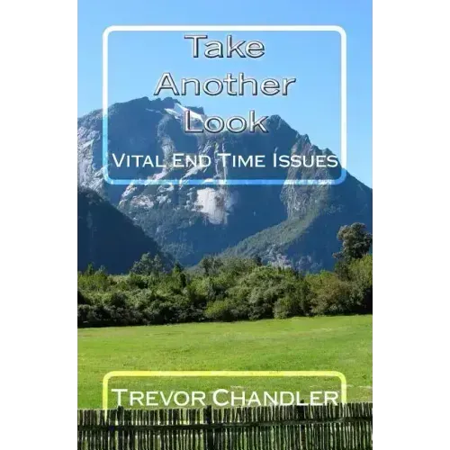 Take Another Look: Vital End Time Issues