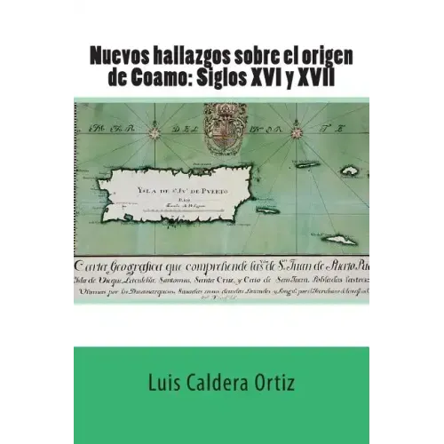 Nuevos hallazgos sobre el origen de Coamo: Siglos XVI y XVII