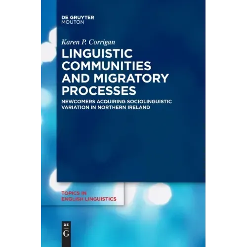 Linguistic Communities and Migratory Processes: Newcomers Acquiring Sociolinguistic Variation in Northern Ireland