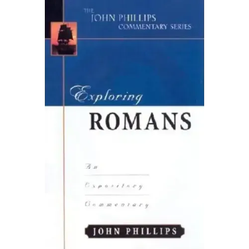 Exploring Romans: An Expository Commentary