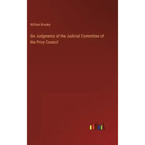 Six Judgments of the Judicial Committee of the Privy Council