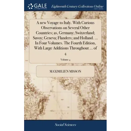 A new Voyage to Italy. With Curious Observations on Several Other Countries; as, Germany; Switzerland; Savoy; Geneva; Flanders; and Holland. ... In Fo