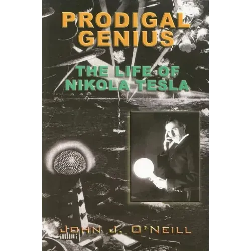 Prodigal Genius: The Life of Nikola Tesla