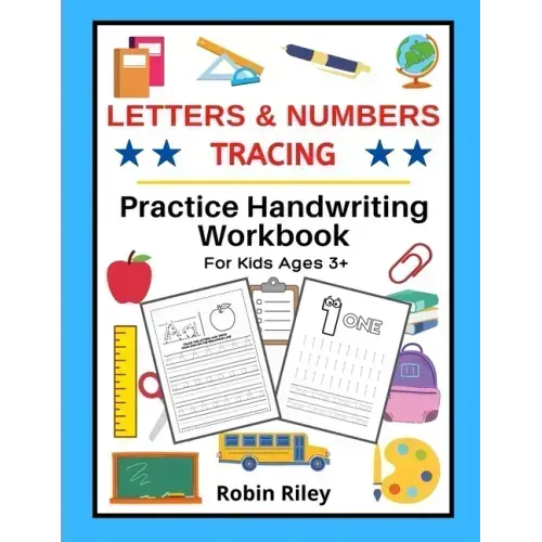 Letters & Numbers Tracing: Practice Handwriting Workbook For Kids Ages 3+