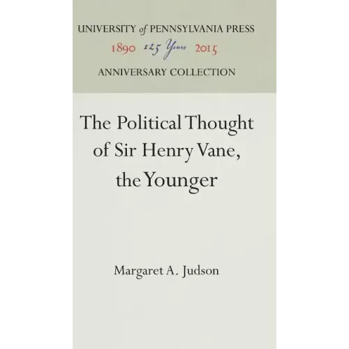 The Political Thought of Sir Henry Vane, the Younger