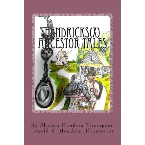 Hendricks(x) Ancestor Tales: Albertus and Helchey, the Immigrants.