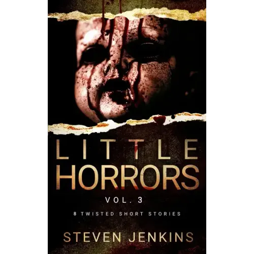 Little Horrors (8 Twisted Short Stories): Vol. 3