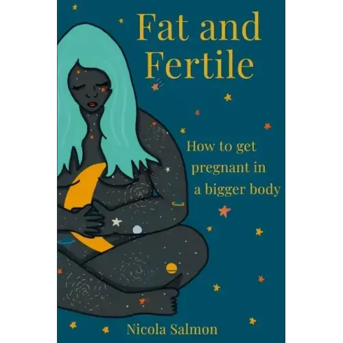 Fat and Fertile: How to get pregnant in a bigger body