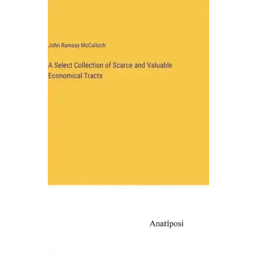 A Select Collection of Scarce and Valuable Economical Tracts