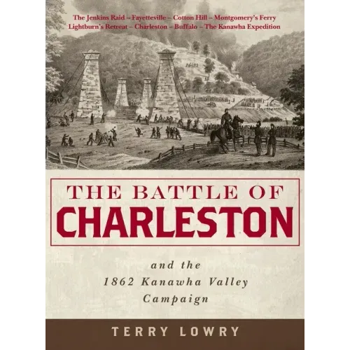 The Battle of Charleston and the 1862 Kanawha Valley Campaign