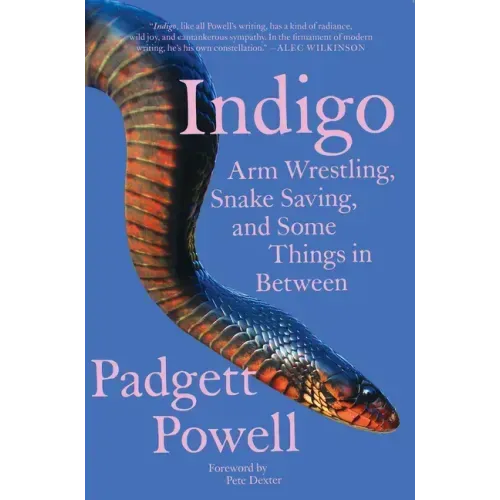 Indigo: Arm Wrestling, Snake Saving, and Some Things in Between
