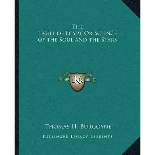 The Light of Egypt Or Science of the Soul and the Stars