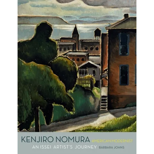 Kenjiro Nomura, American Modernist: An Issei Artist's Journey