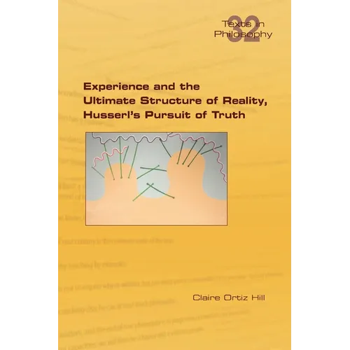 Experience and the Ultimate Structure of Reality on Husserl's Pursuit of Truth