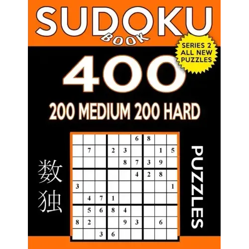 Sudoku Book 400 Puzzles, 200 Medium and 200 Hard: Sudoku Puzzle Book With Two Levels of Difficulty To Improve Your Game
