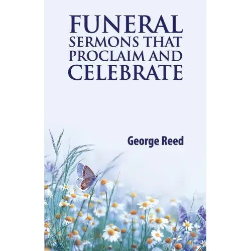 Funeral Sermons that Proclaim and Celebrate